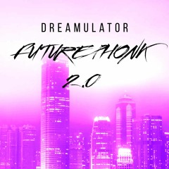 Dreamulator - Future Phonk 2.0