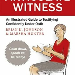 Read online The Articulate Witness: An Illustrated Guide to Testifying Confidently Under Oath by  Ma