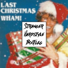 Wham! - Last Christmas (Stranger Hardstyle Bootleg) [FREE DL]