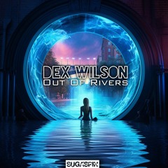 Dex Wilson - Dex Wilson - Out Of Rivers (Snippet)