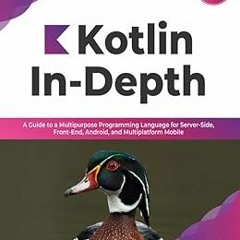 ❤️ Read Kotlin In-Depth: A Guide to a Multipurpose Programming Language for Server-Side, Front-E