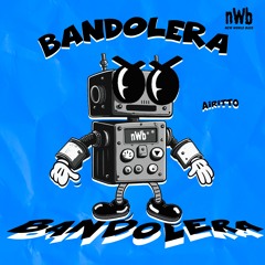 Airitto - Bandolera (NWB 002) [OUT NOW SPOTIFY]