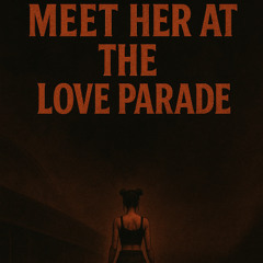 MEET HER AT THE LOVE PARADE
