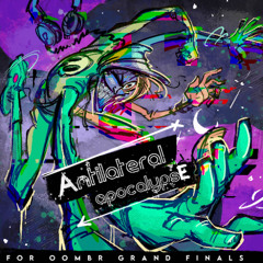 Antilateral apocalypsE [For OOMBR Grand Finals February 2025]