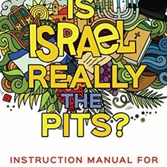 Read ❤️ PDF Is Israel Really the Pits?: Instruction Manual for American Messianic Jews by  Miria