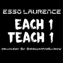 Esso Laurence - Each 1 Teach 1 (Prod. by BiggzOnTheBoards)