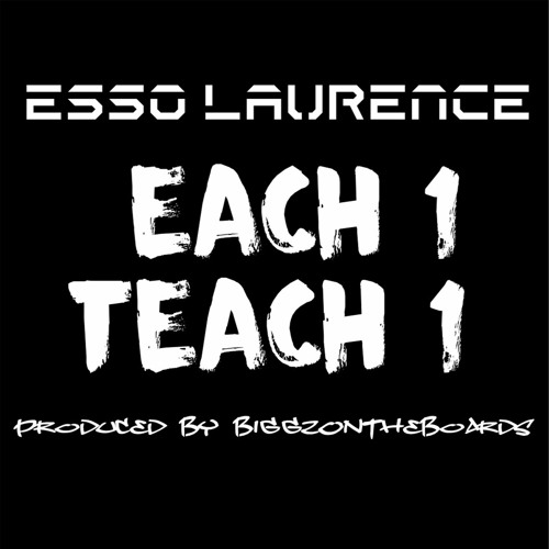 Esso Laurence - Each 1 Teach 1 (Prod. by BiggzOnTheBoards)