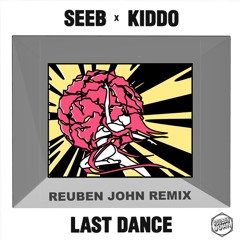 Seeb - Last Dance Feat. Kiddo (Reuben John Remix)