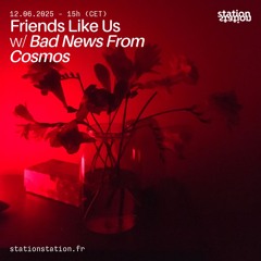 Friends Like Us #57 w/ Bad News From Cosmos