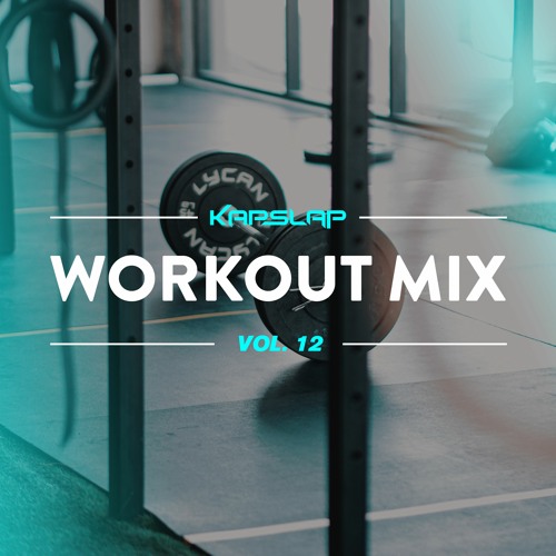 Stream Workout Mix Vol. 12 by Kap Slap