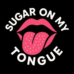 Sugar On My Tongue