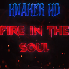 KNAKER HD - Fire in The Soul