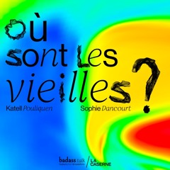 #2 badass talk : Où sont les vieilles ? avec Katell Pouliquen et Sophie Dancourt