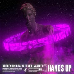 KRIEGER & Talkz Ft. Kate-Margret - Hands Up (Extended Mix) [Free Download]