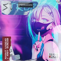 NXGHT UXDEAD & Andy Scream - Stroboscope