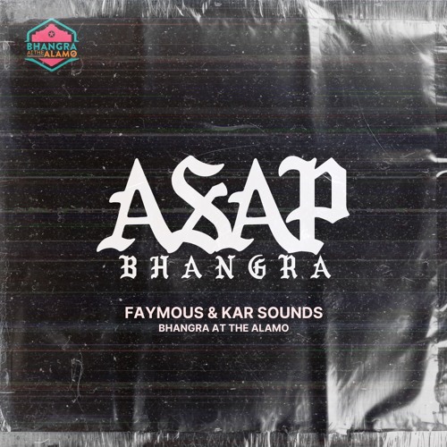 ASAP Bhangra @ Bhangra At The Alamo 3.0 ft. Kar Sounds