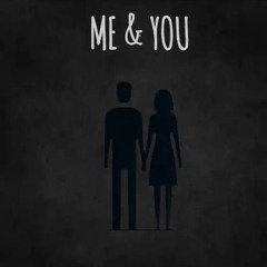 Me & You