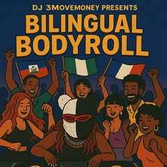 DJ 3MoveMoney presents: Bilingual Bodyroll