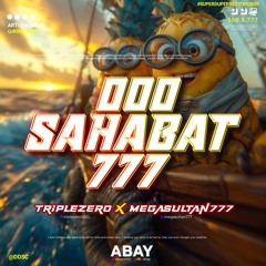 000 SAHABAT 777 (ABAY x TRIPLEZERO x MEGASULTAN777) #SUPERDUPERBESTFRIENDS!!!