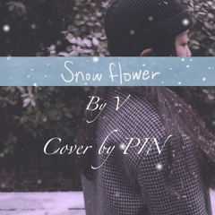 Snow Flower by V of BTS _ Cover by PIN