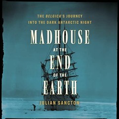 📓 50+ Madhouse at the End of the Earth: The Belgica's Journey into the Dark Antarctic Night by