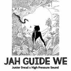 Jah Guide We - Junior Dread - Sampler - High Pressure Sound