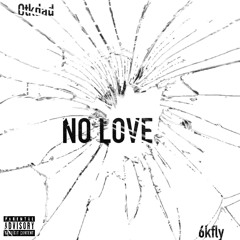No Love ft. 6kfly
