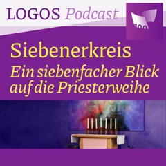 Lecture #06 - Siebenerkreis »Ein siebenfacher Blick auf die Priesterweihe« DE