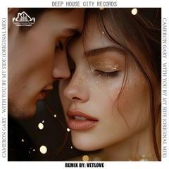 Cameron Gary - With You by My Side (Vetlove Remix) [DeepHouseCity Records]