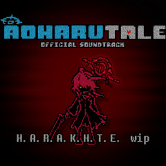 AOHARUTALE OST - H.A.R.A.K.H.T.E. wip