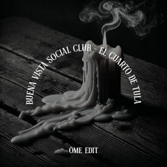 Buena Vista Social Club - El Cuarto de Tula (Ōme edit)