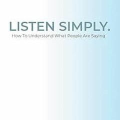 Listen Simply: How To Understand What People Are Saying BY: Jacob Coldwell (Author),Glen Hallid