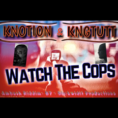 KNOTION & KNGTUTT - Watch The Cops