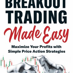 [PDF] Download Breakout Trading Made Easy Maximize Your Profits With Simple