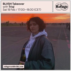 Triqi @ Refuge Worldwide - BLVSH Showcase 19/02/2022