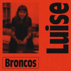 Broncos Guest Mix: 003 Luise