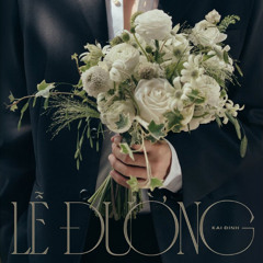 LỄ ĐƯỜNG - KAI ĐINH