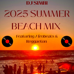 DJ Simbi - 2025 Summer Beach Mix - Afrobeats, Reggaeton, Riddims, Latin & Afro House Chill Vibes