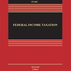 ACCESS EBOOK 📮 Federal Income Taxation, Sixteenth Edition (Aspen Casebook Series) by