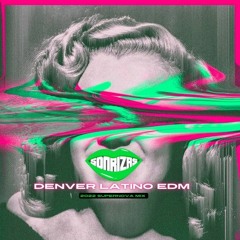 Denver Latino EDM [2022 Mix]