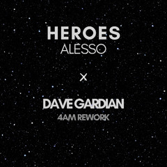 Alesso ft. Tove Lo - Heroes (Dave Gardian 4AM Rework)