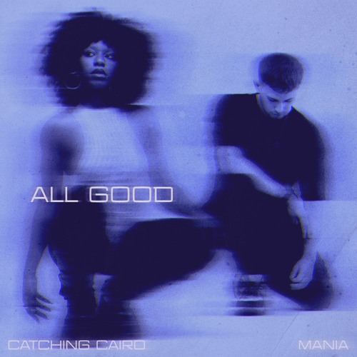 Catching Cairo & MANIA - All Good