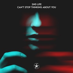 2nd Life - Can't Stop Thinking About You