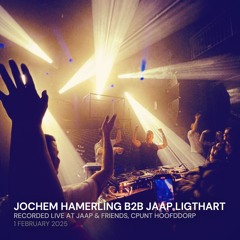 Jochem Hamerling B2B Jaap Ligthart - Jaap Ligthart And Friends - Cpunt Hoofddorp - 1 February 2025