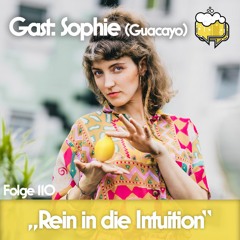 Mundmische - Folge 110 (Gast: Sophie von Guacayo) "Rein in die Intuition"