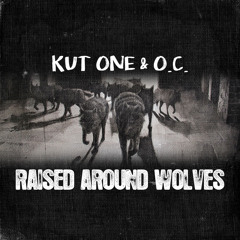 Kut One - Raised Around Wolves (feat. O.C.)
