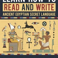 READ ❤️EBOOK (✔️PDF✔️) Learn How to Read and write Ancient Egyptian secret langu