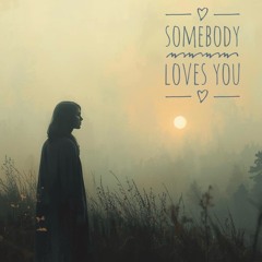 Somebody Loves You