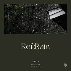 Aimer - Ref:Rain (사랑은 비가 갠 뒤처럼 After the rain 恋は雨上がりのように OST) Piano Cover 피아노 커버