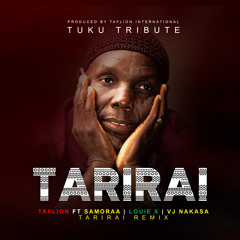 Tarirai Remix Prod by Taf Lion ft Samoraa- Louie X & Vj Nakasa